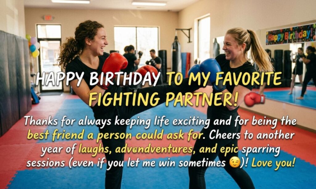 Fighting Best Friend Birthday Wishes