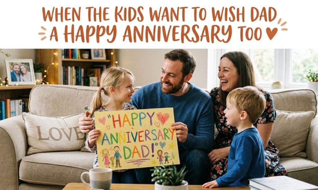 When the Kids Want to Wish Dad a Happy Anniversary Too
