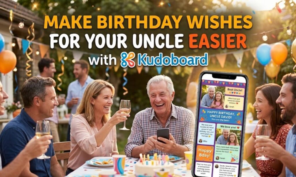Make Birthday Wishes for Your Uncle Easier with Kudoboard